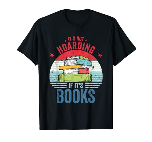 It's Not Hoarding If It's Books Book Lover Gift for Readers T-Shirt